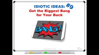 Idiotic Ideas 9 Get the Biggest Bang for Your Buck [upl. by Lenno]