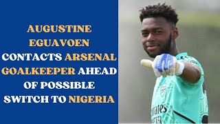 NFF IN TALK WITH ARSENAL GOALKEEPER ARTHUR OKONKWO TO PLAY FOR SUPER EAGLESsupereagles arsenalfc [upl. by Ylsel]