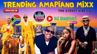 DJ BUNDUKI THE STREET VIBE 62 2024 TRENDING AMAPIANO MIXX FT COMOSAVA TSHWALA BAM UNCLE WAFFLES [upl. by Chien29]