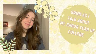 Summer Series 6 GRWM As I Talk About My Junior Yr of College [upl. by Maurits]