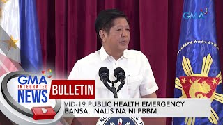 COVID19 public health emergency sa bansa inalis na ni PBBM  GMA Integrated News Bulletin [upl. by Fitton]