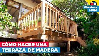 Cómo construir una terraza de madera  Clásicos HUM [upl. by Hild]