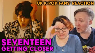 Seventeen  Getting Closer  UK KPop Fans Reaction [upl. by Nishi938]