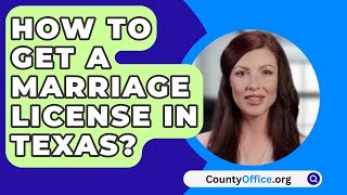 How To Get A Marriage License In Texas  CountyOfficeorg [upl. by Atarman]