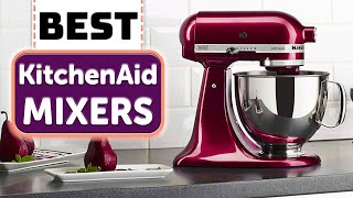 Best KitchenAid Mixer  Top 7 Best KitchenAid Stand Mixers 2023 [upl. by Todd]