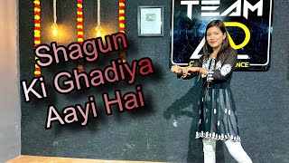 Shagun Ki Ghadiya Aayi Hai  Dance Video I Sangeet Choreography [upl. by Kcirderfla]