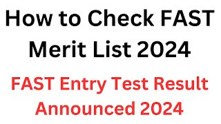 FAST Merit List 2024 I FAST Entry Test Result I How to Check FAST Merit List 2024 I FAST Admission [upl. by Ardnasela]