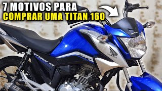 7 MOTIVOS PARA COMPRAR UMA TITAN 160 [upl. by Whitebook387]