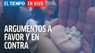 Debate sobre el aborto argumentos a favor y en contra  El Tiempo [upl. by Eilyr]