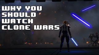 Why You Should Watch Star Wars The Clone Wars [upl. by Sewel]