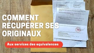 COMMENT RÉCUPÉRER SES ORIGINAUX AUX SERVICES DES EQUIVALENCES [upl. by Yung287]