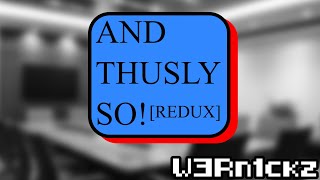 And Thusly So Redux Original Song [upl. by Limaa]