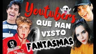 YOUTUBERS ¡QUE HAN VISTO FANTASMAS  52 RANKINGS [upl. by Eillor]