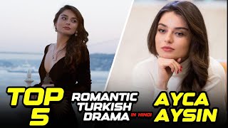 Top 5 Romantic Turkish Drama in Hindi  Ayca Aysin [upl. by Nylidam109]