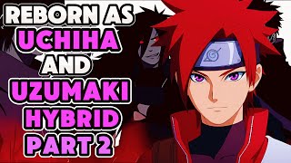 What If I Was Reborn In NARUTO As UCHIHA And UZUMAKI Hybrid  PART 2 [upl. by Ltihcox420]