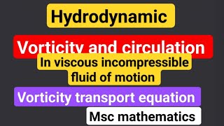 Vorticity and Circulation in Fluid Mechanics  and derivation  Fluid Mechanics msc maths [upl. by Markos]