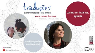 Traduções  Ep 6 Ivana Bentes [upl. by Vasileior381]