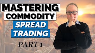 Expert Tips for Mastering COMMODITY SPREAD TRADING Part 1 of 2 [upl. by Christoforo]