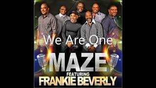 We Are One  Maze ft Frankie Beverly [upl. by Arah]