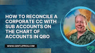 How to Reconcile a Corporate Credit Card with Sub Accounts on the Chart of Accounts in QBO [upl. by Sitrik]