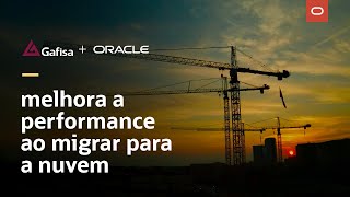 Gafisa moderniza sua tecnologia ao migrar para a Oracle Cloud Infrastructure [upl. by Odnumyar]