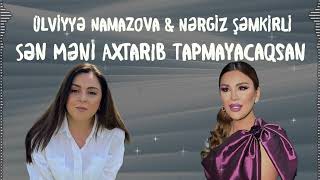 Ülviyyə Namazova amp Nərgiz Şəmkirli  Sən Məni Axtarıb Tapmayacaqsan [upl. by Adkins]