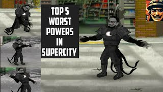 TOP 5 WORST POWERS IN SUPERCITY [upl. by Yelnet141]