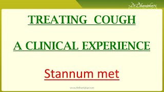 Treating cough  A clinical experience  Stannum Metallicum  Dr Gajanan Dhanipkar [upl. by Sontag974]