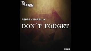 Peppe Citarella  Dont Forget  Original Mix [upl. by Llemart]