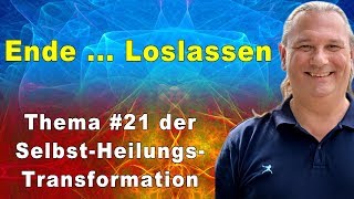 Ende … Loslassen  SelbstHeilungsTransformation 21  RAndreas Klein [upl. by Llerrut239]