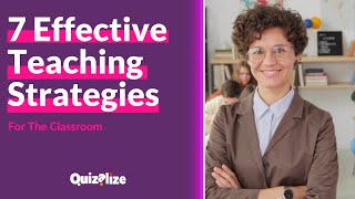 7 Effective Teaching Strategies For The Classroom [upl. by Arebma]