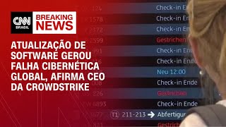 Atualização de software gerou falha cibernética global afirma CEO da CrowdStrike  CNN NOVO DIA [upl. by Ydnis749]