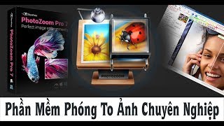 Hướng Dẫn Sử Dụng Phần Mềm Phóng To Ảnh  PhotoZoom Pro 7 [upl. by Vinson]