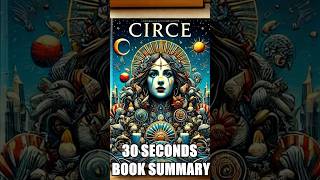 quotCircequot by Madeline Miller  30 Seconds Summary  BookSummary 30SecondBooks [upl. by Lalage592]