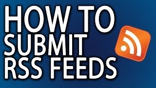 How To Submit an RSS Feed How XML Feeds Bring Website Traffic [upl. by Erdna]