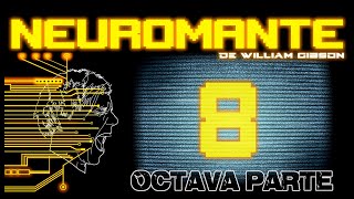 Audiolibro Neuromante  Octava Parte  de William Gibson  Cyberpunk [upl. by Araet769]