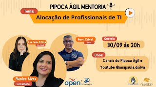 PIPOCA ÁGIL MENTORIA  Alocação de Profissionais de TI [upl. by Aital296]