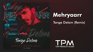 مهریار  ریمیکس تنگه دلم  Mehryaarr  Tange Delam Remix by Mehran Abbasi [upl. by Mount557]