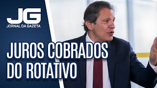 Haddad diz que juros cobrados do rotativo não podem ultrapassar valor da dívida a partir de janeiro [upl. by Berne]