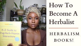 Herbalism Books How to Become A Herbalist [upl. by Eiralam]