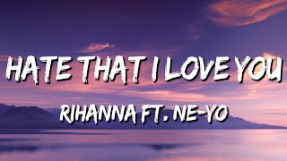 Hate That I Love You  Rihanna ft NeYo Lyrics [upl. by Quillon]