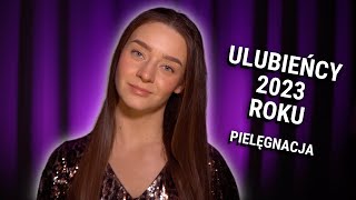 💞 ULUBIEŃCY ROKU 2023  Włosy paznokcie i PIELĘGNACJA 💞 [upl. by Ardet]