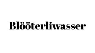 Baseldytschi Wörter  Blööterliwasser [upl. by Ayaros]