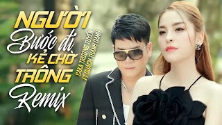 Saka Trương Tuyền amp Quách Thành Danh  Người Bước Đi Kẻ Chờ Trông Remix  Official Music Video [upl. by Atival]