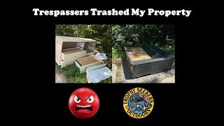 Trespassers Trashed My Property [upl. by Ramyaj]