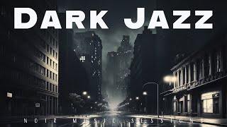 Dark Jazz  Noir Music Sessions  Relax Music [upl. by Callahan394]