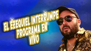 EL EZEQUIEL INTERRUMPE PROGRAMA EN VIVO [upl. by Cavan]