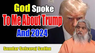 Sundar Selvaraj Sadhu January  2024  God Just Spoke to Me About Trump and 2024 [upl. by Placeeda550]