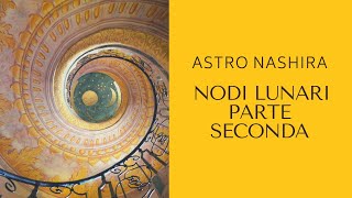 NODI LUNARI 2a Parte  Astrologia Evolutiva con Aurelia Bracciforti Astro Nashira [upl. by Asira]