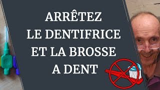 ARRÊTEZ LE DENTIFRICE ET LA BROSSE À DENTS [upl. by Ahsille358]